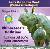 Rhinocero's Bathtime / La hora del bano para Rinoceronte ( LetвЂ™s Go to the Zoo Bilingual )