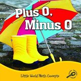 Plus 0 Minus 0 ( Little World Math Concepts )