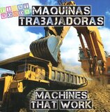 Machines That Work / Maquinas Trabajadoras ( First Words Bilingual ) (Board Book)