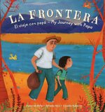 La Frontera: El Viaje Con Papa (My Journey with Papa) (English/Spanish Bilingual)