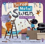 Scrap Metal Swan: A River Clean Up Story