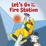 Let's Go to the Fire Station (Let's Go)