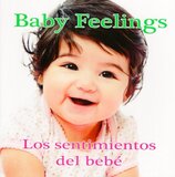 Baby Feelings / Los sentimientos del bebe ( Baby Faces Bilingual Board Book ) (Rourke)
