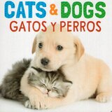 Cats and Dogs / Gatos y Perros ( Animal Lovers Bilingual ) (Board Book)
