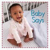 Baby Says ( Baby Firsts ) (Board Book) (6x6)