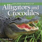 Exploring the World of Alligators and Crocodiles ( Exploring the World of )