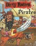 Dirty Rotten Pirates: A Truly Revolting Guide to Pirates and Their World ( Dirty Rotten... )