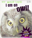 I Am an Owl ( My Wild Life )