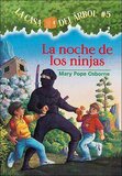 La Noche de Los Ninjas ( Night of the Ninjas ) ( Magic Tree House Spanish #05 )