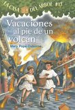 Vacaciones al pie de un volcan ( Vacation Under the Volcano ) ( Magic Tree House Spanish #13 ) 