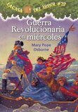 Guerra Revolucionaria En Miercoles ( Revolutionary War on Wednesday ) ( Magic Tree House Spanish #22 )