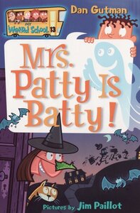 Mrs Patty is Batty ( My Weird School #13 )