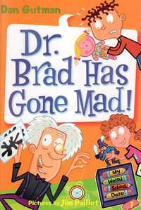 Dr Brad Has Gone Mad! (My Weird School Daze #07)