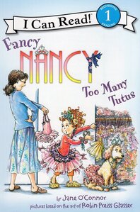 Fancy Nancy Too Many Tutus ( I Can Read Book Level 1 ) 