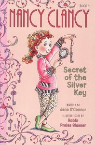 Nancy Clancy Secret of the Silver Key ( Fancy Nancy Chapter Book #04 )