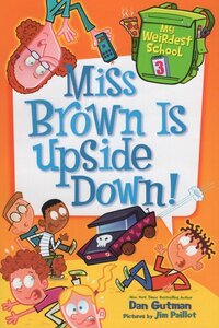 Miss Brown Is Upside Down! ( My Weirdest School #03 )