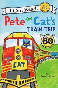 Pete the Cat's Train Trip ( I Can Read Books: My First Shared Reading )