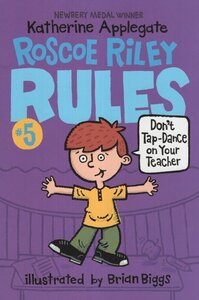 Don't Tap Dance on Your Teacher (Roscoe Riley Rules #05)