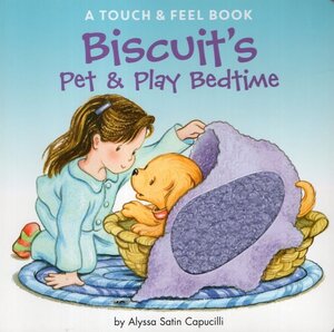 Biscuit's Pet and Play Bedtime (Touch and Feel Board Book) (Biscuit)