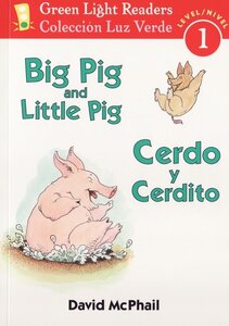 Big Pig and Little Pig / Cerdo y Cerdito ( Green Light Reader Bilingual Level 1 )