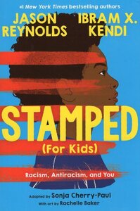 Stamped for Kids: Racism Antiracism and You