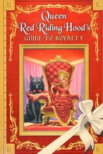 Queen Red Riding Hood's Guide to Royalty ( Adventures from the Land of Stories )