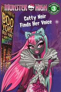Monster High Boo York Boo York: Catty Noir Finds Her Voice ( Passport to Reading Level 2 )