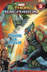 Marvels Thor Ragnarok: Thor vs Hulk ( Passport to Reading Level 2 )