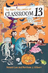 Happy and Heinous Halloween of Classroom 13 ( Classroom 13 #05 )