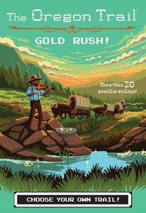 Gold Rush! ( Oregon Trail: Choose Your Own Trail #07 )