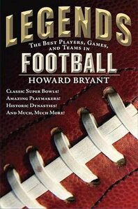 Legends: The Best Players, Games, and Teams in Football: Classic Super Bowls! Amazing Playmakers! Historic Dynasties! and Much, Much More!