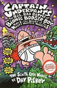 Captain Underpants and the Big Bad Battle of the Bionic Booger Boy, Part 1: The Night of the Nasty Nostril Nuggets ( Captain Underpants #06 )