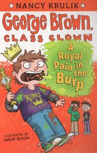 Royal Pain in the Burp ( George Brown Class Clown #15 )