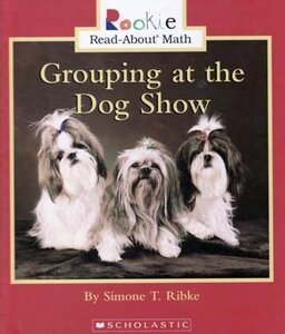 Grouping at the Dog Show ( Rookie Read About Math ) (Hardcover)