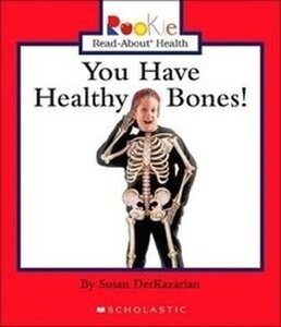 You Have Healthy Bones ( Rookie Read About Health ) (Hardcover)