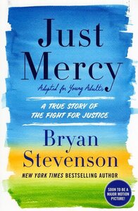 Just Mercy: A Story of Justice and Redemption ( Adapted for Young Adults )