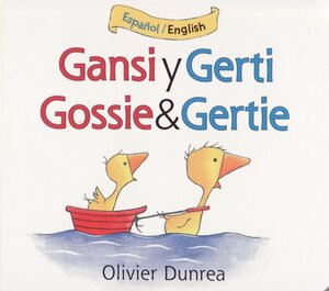 Gossie and Gertie / Gansi y Gerti ( Gossie and Friends Bilingual ) (Board Book)