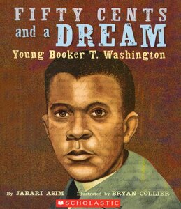 Fifty Cents and a Dream: Young Booker T Washington