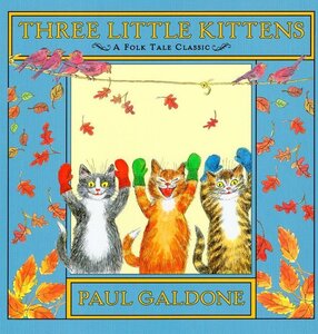 Three Little Kittens ( Folk Tale Classics )