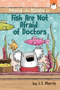 Fish Are Not Afraid of Doctors ( Maud the Koala ) (Graphic) (Paperback)