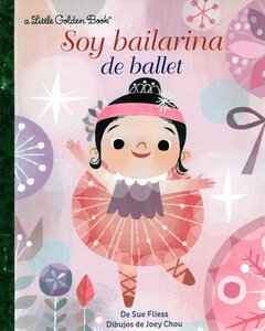 Soy Bailarina de Ballet ( I'm a Ballerina! ) ( Little Golden Book )