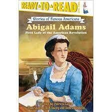 Abigail Adams First Lady of the American Revolution ( Stories of Famous Americans ) ( Ready to Read Level 3 )