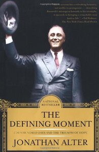 Defining Moment: FDR's Hundred Days and the Triumph of Hope
