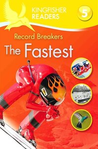 Record Breakers: The Fastest (Kingfisher Readers Level 5)