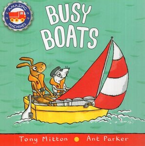 Busy Boats ( Amazing Machines Board Book )