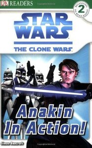 Star Wars: The Clone Wars: Anakin in Action! ( DK Readers Level 2 )