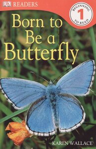 Born to Be a Butterfly ( DK Readers Level 1 )