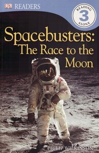 Spacebusters: The Race to the Moon ( DK Readers Level 3 ) B