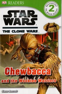 Star Wars: The Clone Wars: Chewbacca and the Wookiee Warriors ( DK Readers Level 2 )