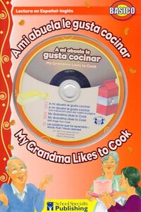 My Grandma Likes to Cook  / A mi abuela le gusta cocinar ( Spanish English Reader With CD )